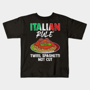 Italian Rule Twirl Spaghetti Not Cut Italy Italia Kids T-Shirt